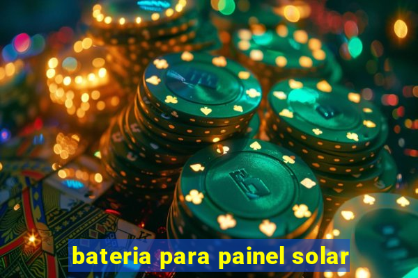 bateria para painel solar