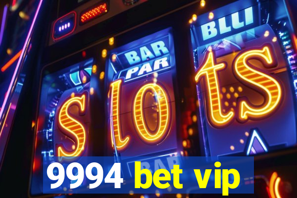 9994 bet vip