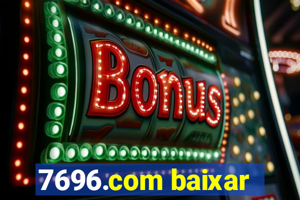 7696.com baixar