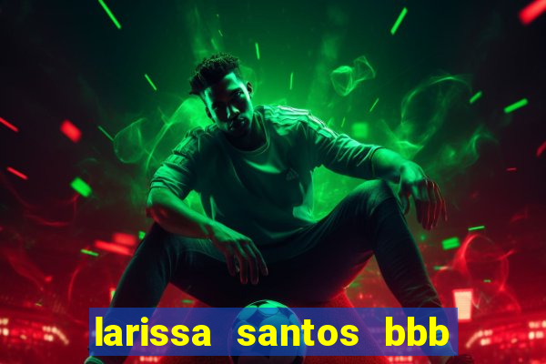 larissa santos bbb 23 pelada