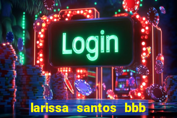 larissa santos bbb 23 pelada