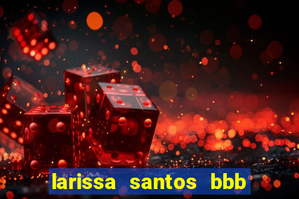 larissa santos bbb 23 pelada