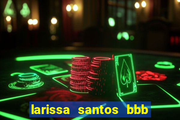 larissa santos bbb 23 pelada