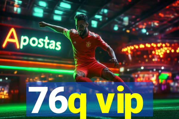 76q vip