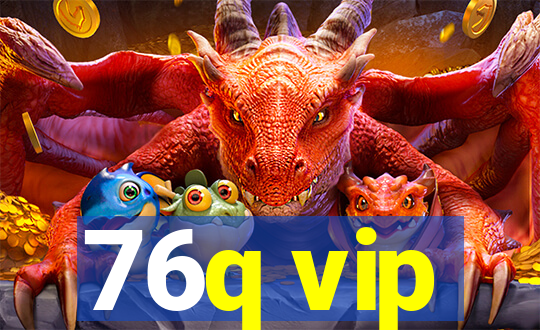 76q vip