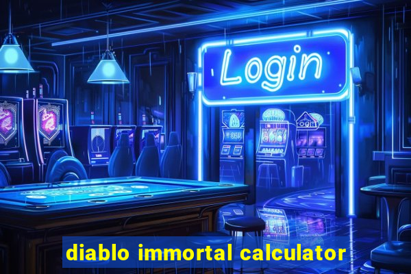 diablo immortal calculator