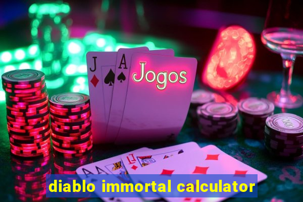 diablo immortal calculator