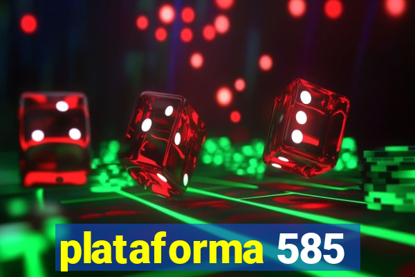 plataforma 585