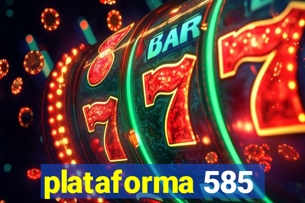 plataforma 585