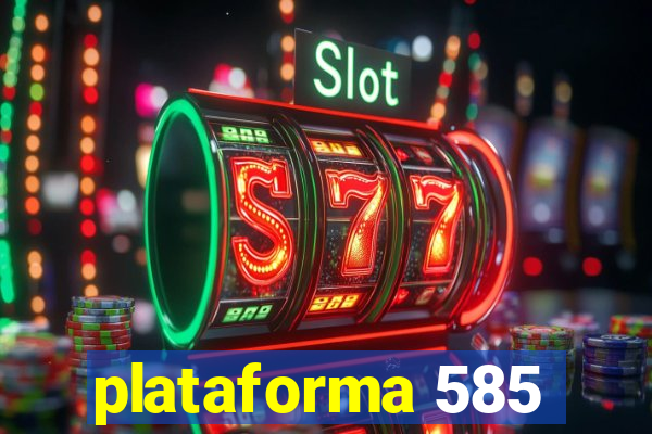 plataforma 585