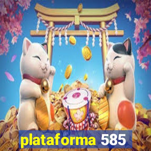 plataforma 585