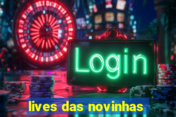 lives das novinhas