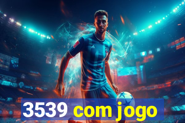 3539 com jogo