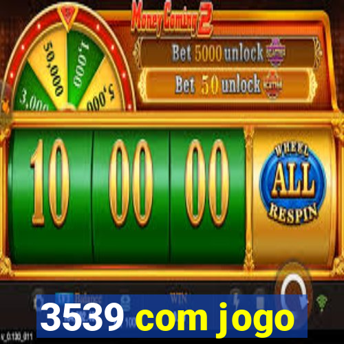 3539 com jogo