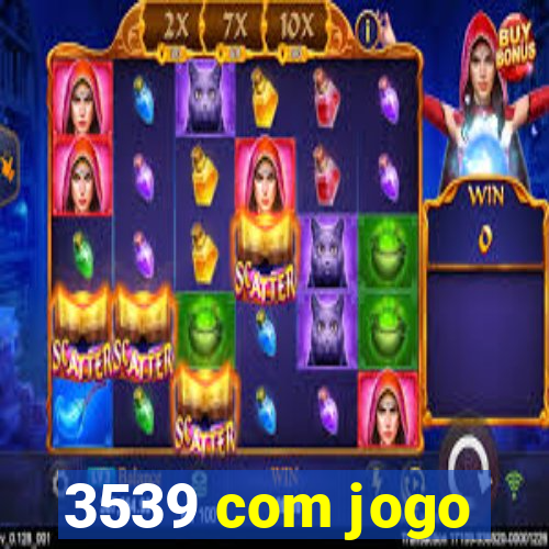 3539 com jogo