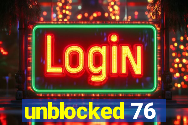 unblocked 76