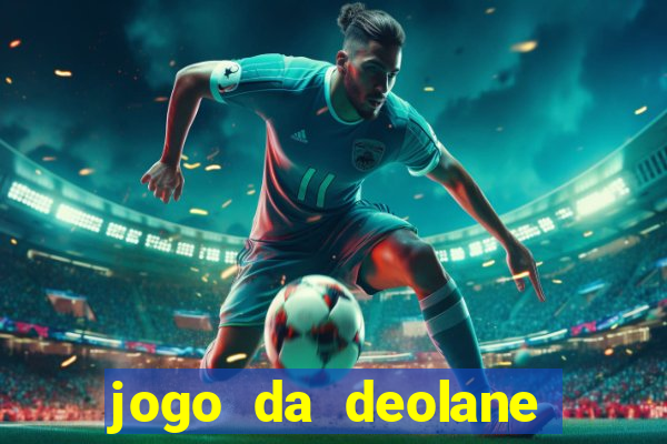 jogo da deolane que ganha dinheiro