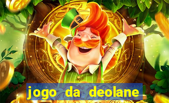 jogo da deolane que ganha dinheiro