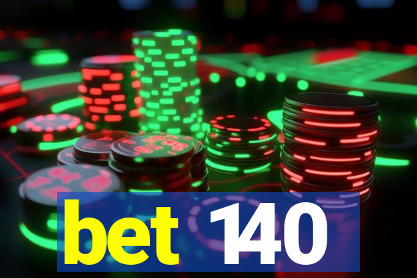 bet 140