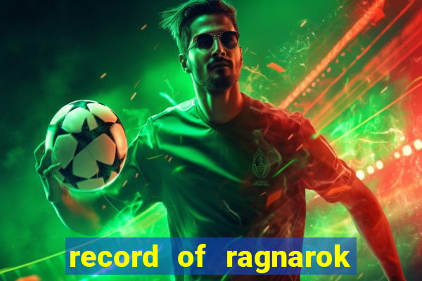 record of ragnarok 3 temporada onde assistir