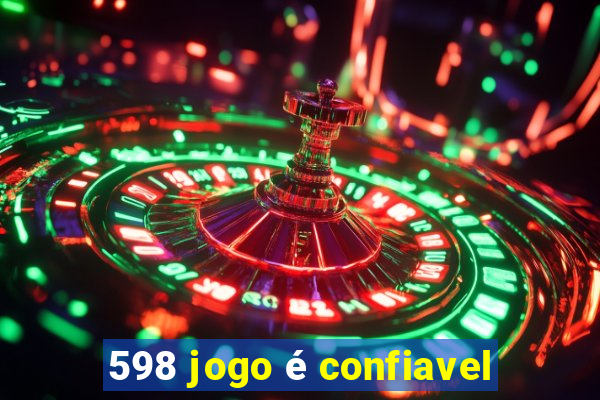 598 jogo é confiavel