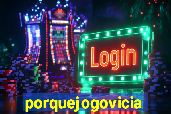 porquejogovicia