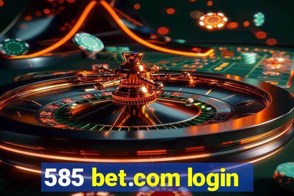 585 bet.com login