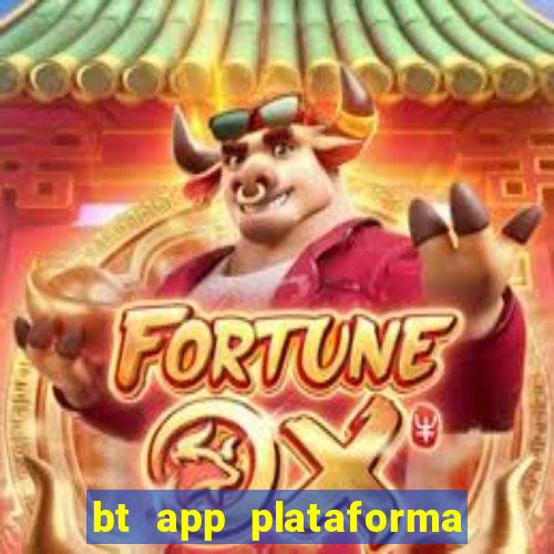 bt app plataforma de jogos