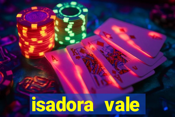 isadora vale reclame aqui