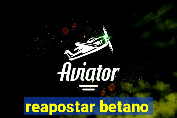 reapostar betano