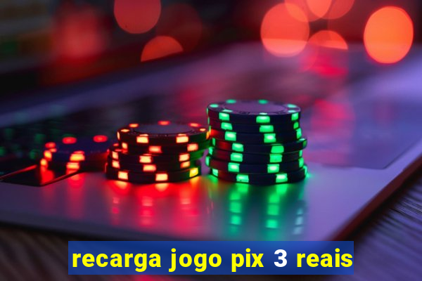 recarga jogo pix 3 reais