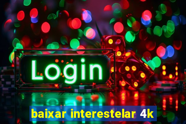 baixar interestelar 4k