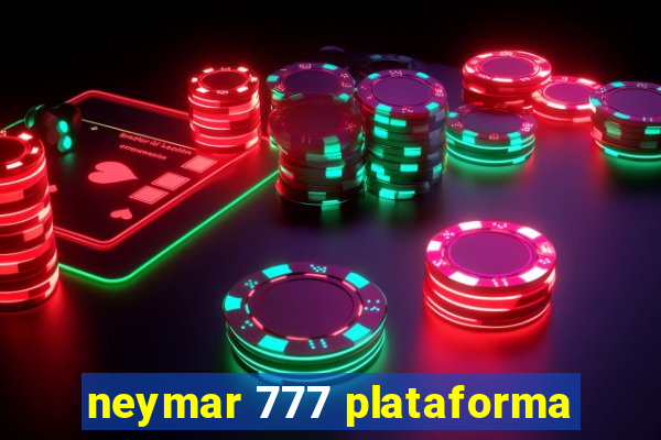 neymar 777 plataforma