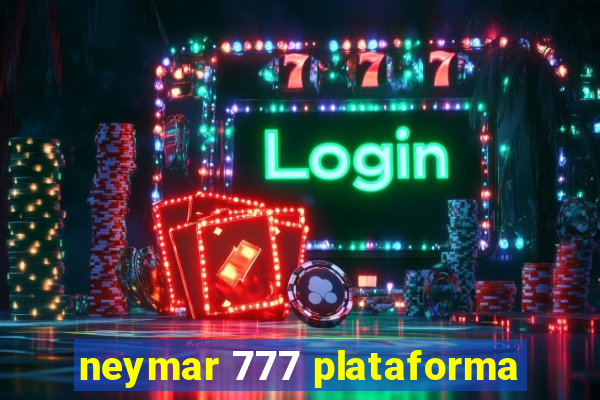 neymar 777 plataforma