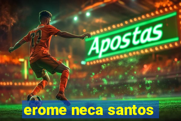 erome neca santos