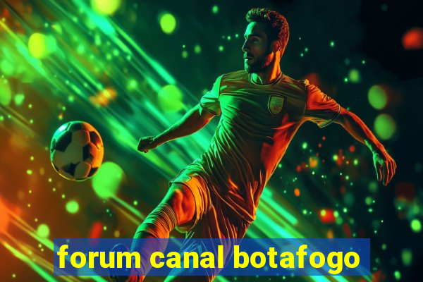 forum canal botafogo