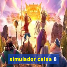 simulador caixa 8