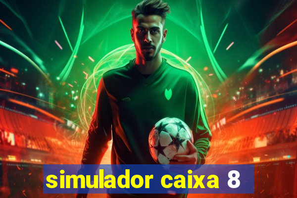 simulador caixa 8