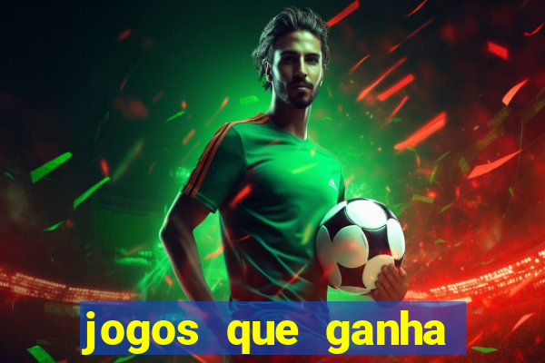 jogos que ganha dinheiro sem investir