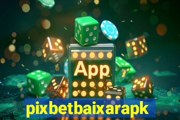 pixbetbaixarapk