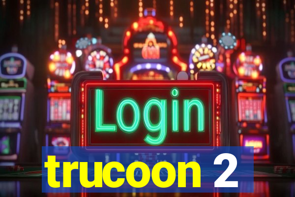 trucoon 2