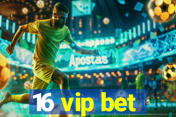 16 vip bet