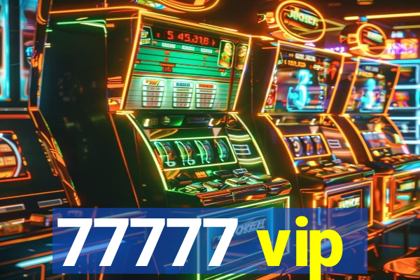 77777 vip