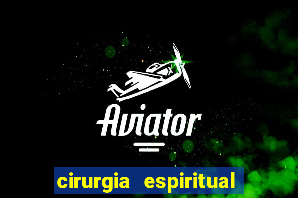 cirurgia espiritual marlon santos