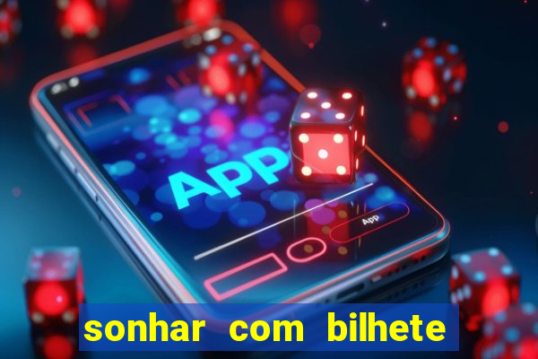 sonhar com bilhete de loteria