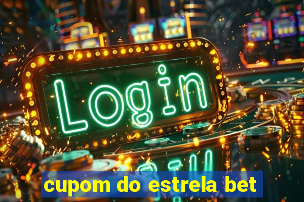 cupom do estrela bet