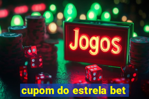 cupom do estrela bet