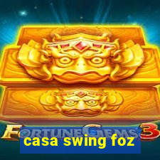 casa swing foz