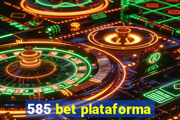 585 bet plataforma