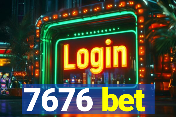 7676 bet